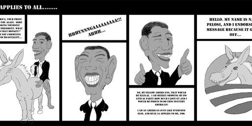 barack_obama bestiality bottomless clothed clothing comic dialogue donkey english_text equine female feral greyscale grin hair half-dressed human human_on_feral interspecies male male/female mammal monochrome nancy_pelosi nightheron plain_background politics sex smile teeth text
Rating: Explicit
Score: -23
User: Winterheron
Date: October 29, 2012 barack_obama bestiality bottomless clothed clothing comic dialogue donkey english_text equine female feral greyscale grin hair half-dressed human human_on_feral interspecies male male/female mammal monochrome nancy_pelosi nightheron plain_background politics sex smile teeth text
Rating: Explicit
Score: -23
User: Winterheron
Date: October 29, 2012
