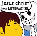 bone clothing determination dialogue duo hair not_furry simple_background skeleton text white_background unknown_artist jesus_christ_how_horrifying undertale undertale_(series) frisk_(undertale) sans_(undertale) animated_skeleton human mammal undead comic_sans english_text low_res meme reaction_image