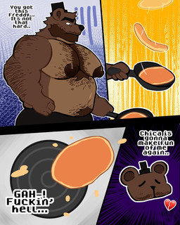 anthro appliance arm_hair arm_tuft beard belly belly_hair big_nipples body_hair bottomwear broken_heart brown_body brown_fur chest_hair clothed clothing comic_panel cooking cookware dialogue embarrassed eyebrows eyes_closed facial_hair facial_tuft food frying_pan fur hair hairy hat headgear headwear kitchen_utensils machine male multicolored_body muscular muscular_anthro muscular_male nipples overweight overweight_anthro overweight_male pancake pants profanity sad scared simple_background sitting slightly_chubby solo stove text thick_eyebrows tools top_hat topless tuft crococola five_nights_at_freddy's scottgames freddy_(fnaf) animatronic bear mammal robot comic english_text hi_res