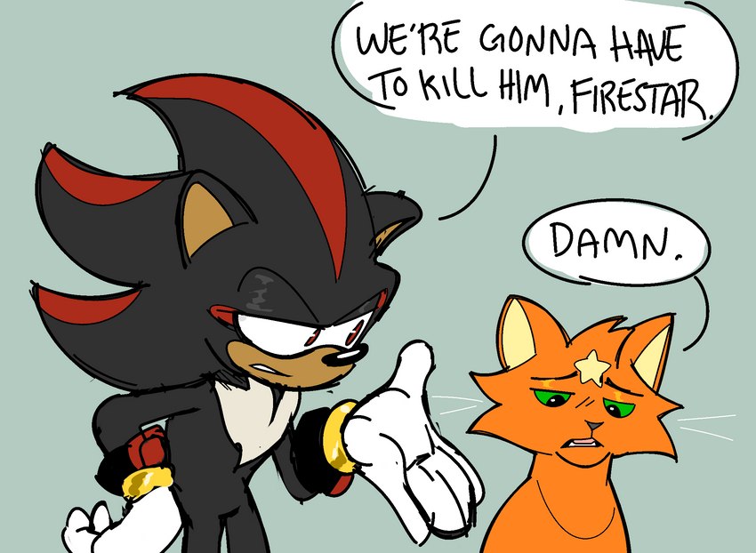 firestar and shadow the hedgehog (i think we're gonna have to kill this guy and etc) created by sadmachlne666